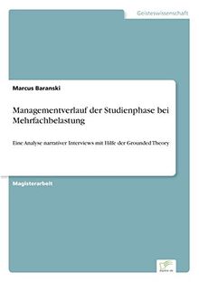 Managementverlauf der Studienphase bei Mehrfachbelastung: Eine Analyse narrativer Interviews mit Hilfe der Grounded Theory