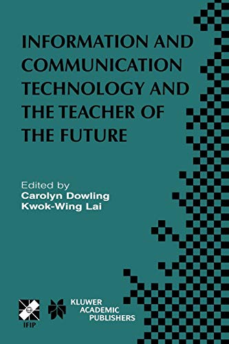 Information and Communication Technology and the Teacher of the Future: IFIP TC3 / WG3.1 & WG3.3 Working Conference on ICT and the Teacher of the ... and Communication Technology, 132, Band 132)