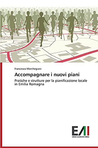 Accompagnare i nuovi piani: Pratiche e strutture per la pianificazione locale in Emilia Romagna