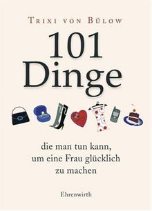 101 Dinge, die man tun kann, um eine Frau glücklich zu machen