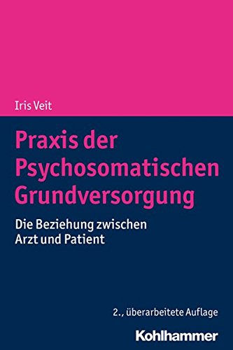 Praxis der Psychosomatischen Grundversorgung: Die Beziehung zwischen Arzt und Patient