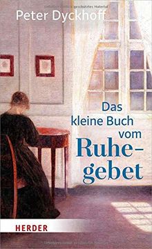 Das kleine Buch vom Ruhegebet (Herder Spektrum)