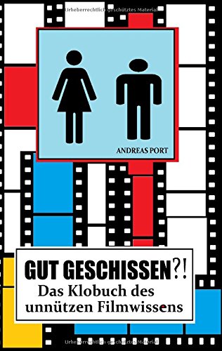 GUT GESCHISSEN?! - Das Klobuch des unnützen Filmwissens (+ Gästebuch): Endlich macht Stuhlgang wieder Spaß!