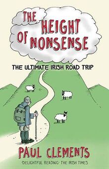 Clements, P: Height of Nonsense (The Height of Nonsense: the Ultimate Irish Road Trip)