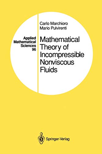 Mathematical Theory of Incompressible Nonviscous Fluids (Applied Mathematical Sciences, 96, Band 96)