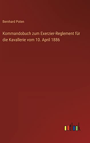 Kommandobuch zum Exerzier-Reglement für die Kavallerie vom 10. April 1886