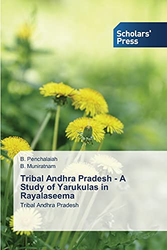 Tribal Andhra Pradesh - A Study of Yarukulas in Rayalaseema: Tribal Andhra Pradesh