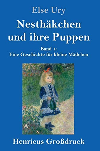 Nesthäkchen und ihre Puppen (Großdruck): Band 1 Eine Geschichte für kleine Mädchen
