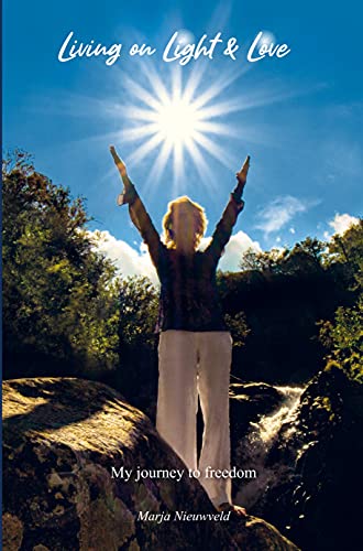 Living on Light & Love: My journey to (food) Freedom