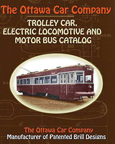 Car Company, The Ottawa The Ottawa Car Company Trolley Car, Electric Locomotive And Motor Bus Catalog