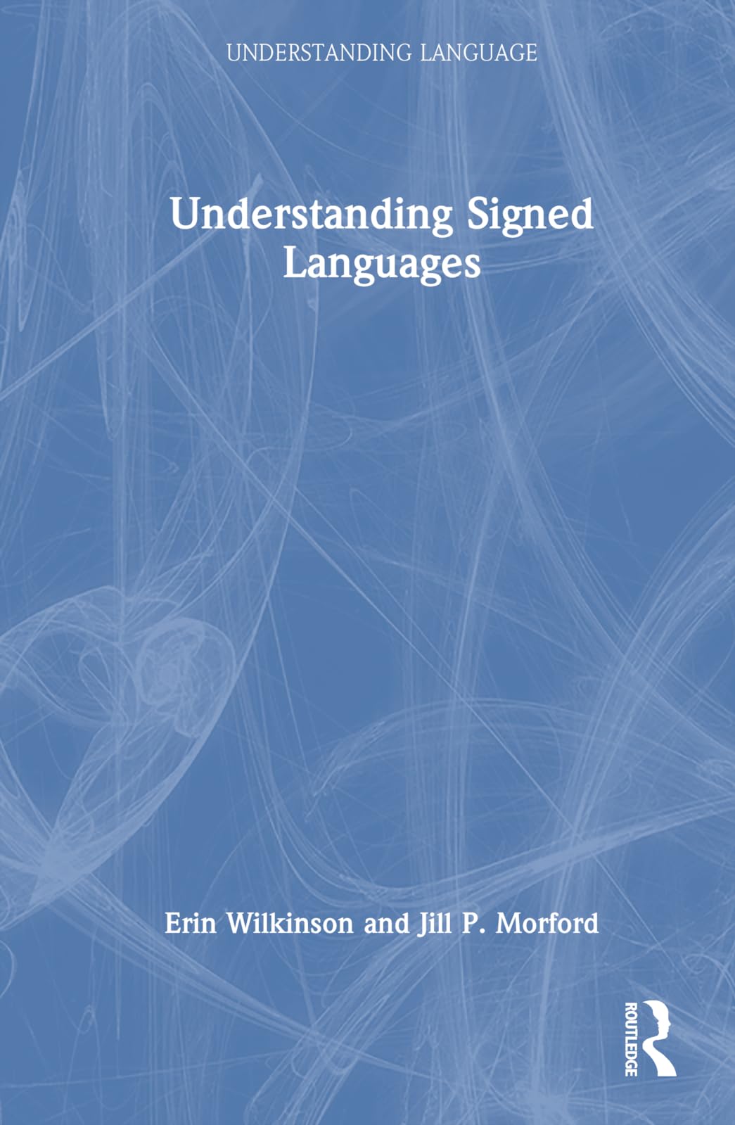 Understanding Signed Languages (Understanding Language)