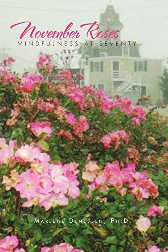 November Roses: Mindfulness at Seventy