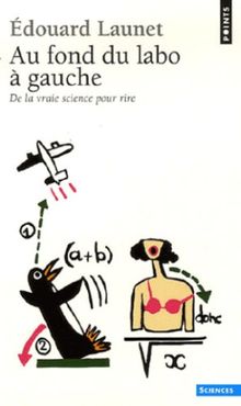 Au fond du labo à gauche : De la vraie science pour rire by Launet, Edouard  | Book | condition acceptable