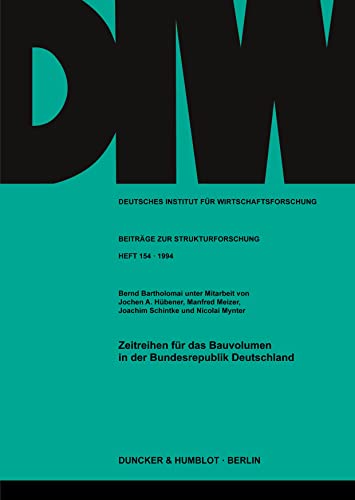 Zeitreihen für das Bauvolumen in der Bundesrepublik Deutschland. (Deutsches Institut für Wirtschaftsforschung. Beiträge zur Strukturforschung)