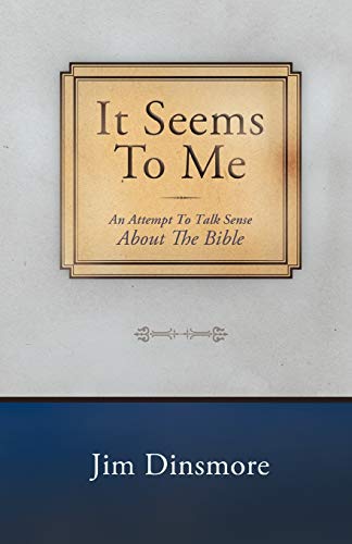 It Seems to Me: An Attempt to Talk Sense about the Bible