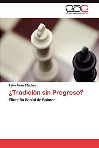 ¿Tradición sin Progreso?: Filosofía Social de Balmes