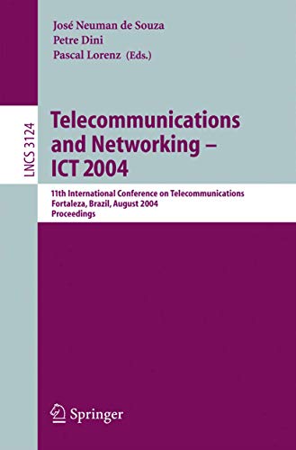 Telecommunications and Networking ― ICT 2004: 11th International Conference on Telecommunications Fortaleza, Brazil, August 1–6, 2004 Proceedings (Lecture Notes in Computer Science, 3124, Band 3124)