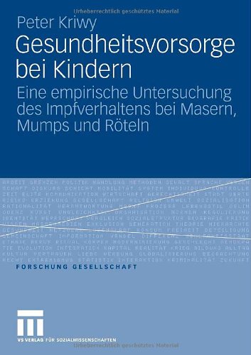 Gesundheitsvorsorge bei Kindern. Eine empirische Untersuchung des Impfverhaltens bei Masern, Mumps und Röteln