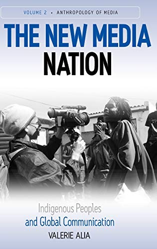 New Media Nation: Indigenous Peoples and Global Communication (Anthropology of Media, Band 2)