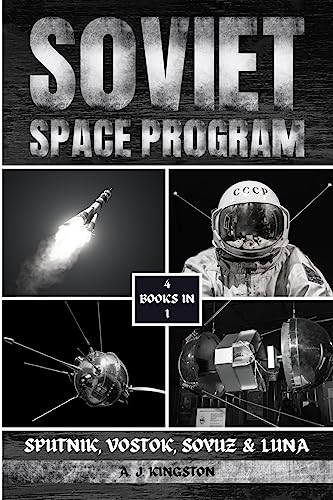 Soviet Space Program: Sputnik, Vostok, Soyuz & Luna