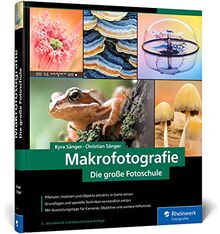 Makrofotografie: Die große Fotoschule: Neuauflage 2020 für den perfekten Einstieg: Die groe Fotoschule: Neuauflage 2020 fr den perfekten Einstieg