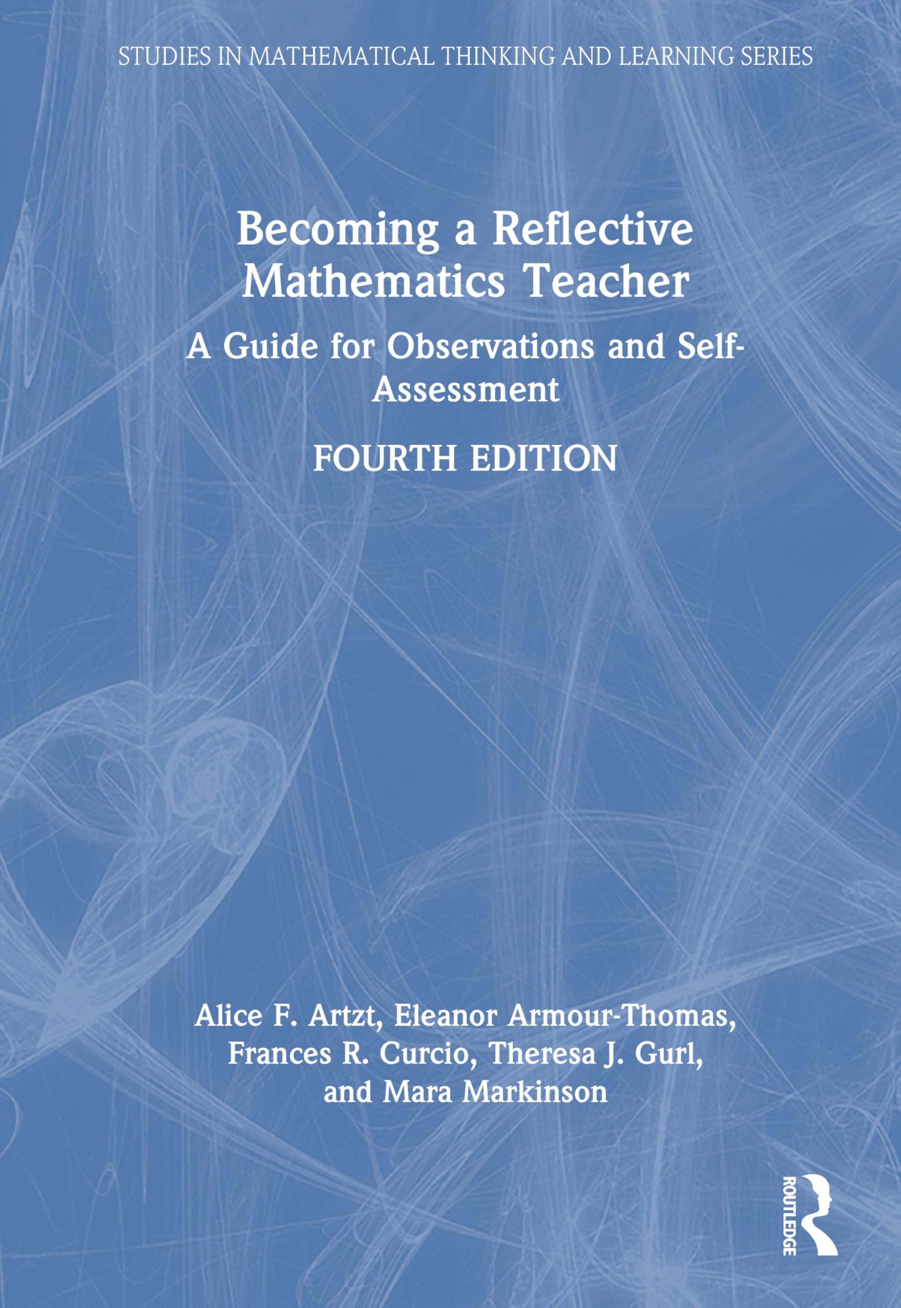 Becoming a Reflective Mathematics Teacher: A Guide for Observations and Self-Assessment (Studies in Mathematical Thinking and Learning)