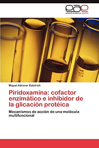 Piridoxamina: cofactor enzimático e inhibidor de la glicación protéica: Mecanismos de acción de una molécula multifuncional