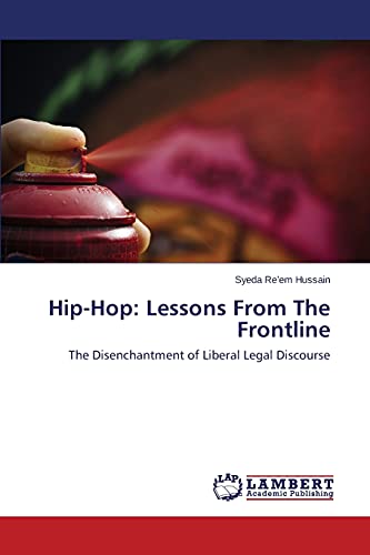 Hip-Hop: Lessons From The Frontline: The Disenchantment of Liberal Legal Discourse