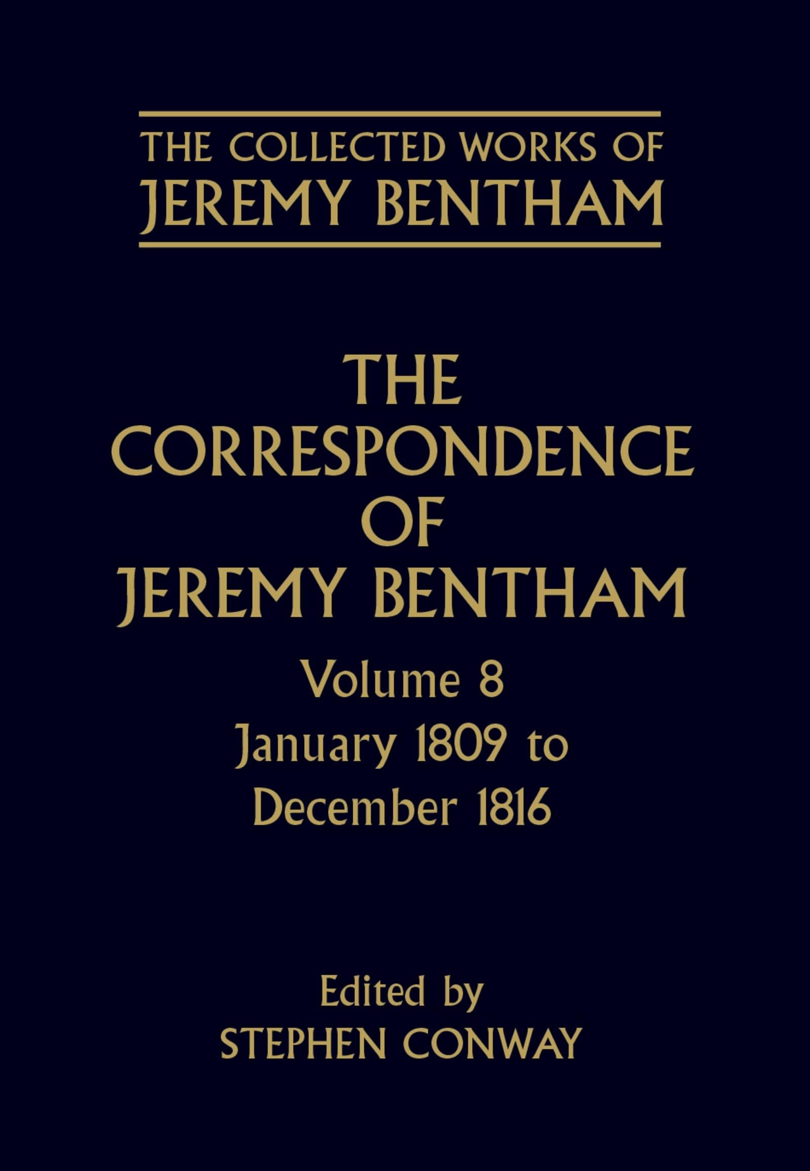 The Correspondence of Jeremy Bentham: Volume 8: January 1809 to December 1816 (Collected Works of Jeremy Bentham, Band 8)