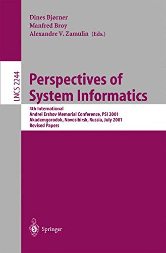 Perspectives of System Informatics: 4th International Andrei Ershov Memorial Conference, PSI 2001, Akademgorodok, Novosibirsk, Russia, July 2-6, 2001, ... Papers (Lecture Notes in Computer Science)