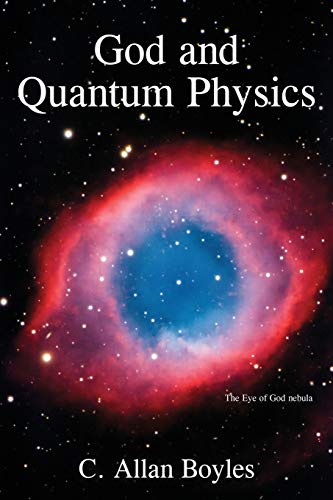 Boyles, C. Allan God And Quantum Physics