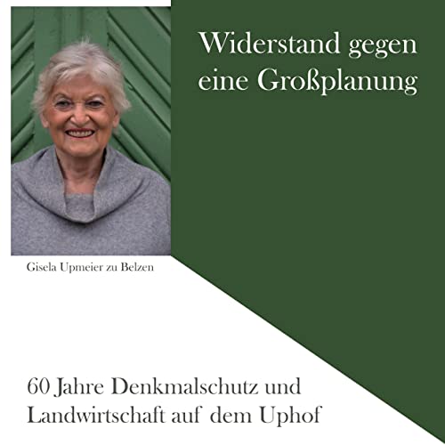 Widerstand gegen eine Großplanung: 60 Jahre Denkmalschutz und Landwirtschaft auf dem Uphof