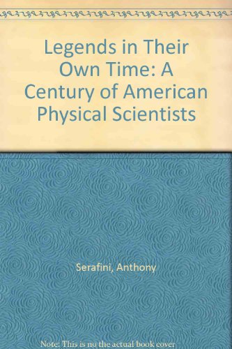 Legends in Their Own Time: A Century of American Physical Scientists