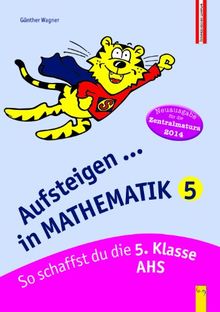 Aufsteigen in Mathematik 5 (Zentralmatura): So schaffst du die 5. Klasse AHS