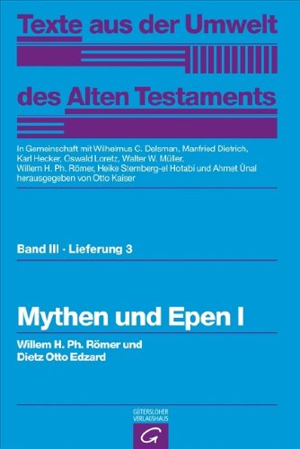 Texte aus der Umwelt des Alten Testaments, Bd 3: Weisheitstexte, Mythen und Epen: Mythen und Epen I