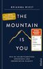 The Mountain Is You: Wie du Selbstsabotage erkennen und überwinden kannst​ | Das Booktok-Phänomen endlich auf Deutsch!