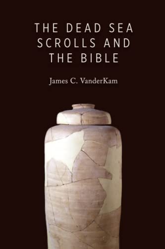 Vanderkam, James C. The Dead Sea Scrolls And The Bible