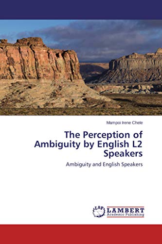 The Perception of Ambiguity by English L2 Speakers: Ambiguity and English Speakers