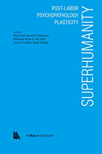 Superhumanity: Post-Labor, Psychopathology, Plasticity - Neuware