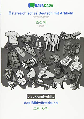 BABADADA black-and-white, Österreichisches Deutsch mit Artikeln - Korean (in Hangul script), das Bildwörterbuch - visual dictionary (in Hangul ... Korean (in Hangul script), visual dictionary