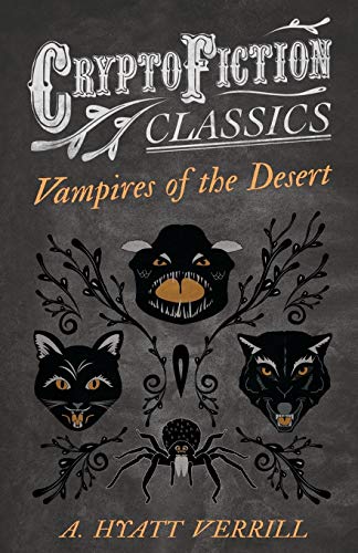 Vampires of the Desert: (Cryptofiction Classics - Weird Tales of Strange Creatures)