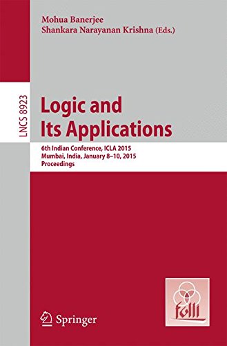 Logic and Its Applications: 6th Indian Conference, ICLA 2015, Mumbai, India, January 8-10, 2015. Proceedings (Lecture Notes in Computer Science)