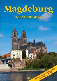 Ottostadt Magdeburg: Ein Führer durch die 1200jährige Domstadt