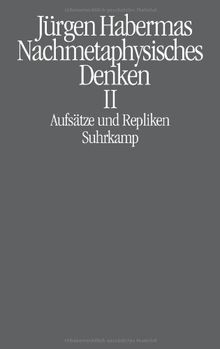 Nachmetaphysisches Denken II: Aufsätze und Repliken