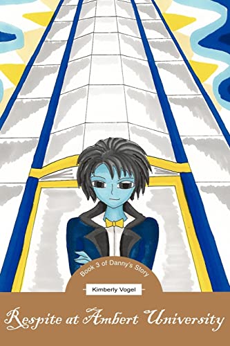 Respite at Ambert University: Book 3 of Danny's Story