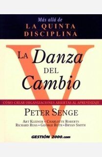 La danza del cambio : el reto de avanzar en las organizaciones que aprenden: Cómo crear organizaciones abiertas al aprendizaje (MANAGEMENT)