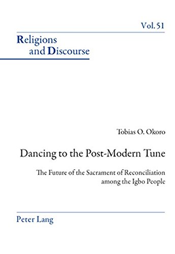 Dancing to the Post-Modern Tune: The Future of the Sacrament of Reconciliation among the Igbo People (Religions and Discourse)