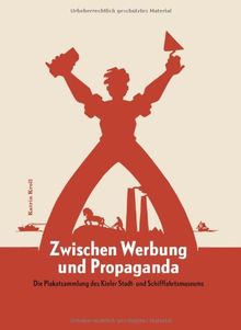 Zwischen Werbung und Propaganda. Die Plakatsammlung des Kieler Stadt- und Schifffahrtsmuseums