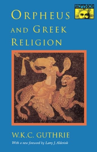 Guthrie, W. K. C. Orpheus And Greek Religion, A Study Of The Orphic Movement