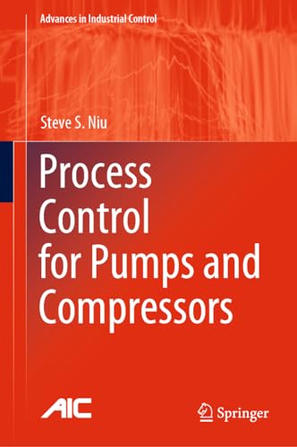 Process Control for Pumps and Compressors (Advances in Industrial Control)